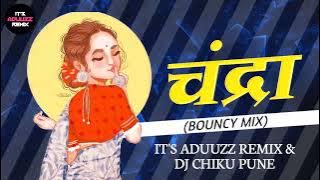 CHANDRA (BOUNCY MIX) DJ ADUUZZ & DJ CHIKU PUNE