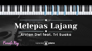 Melepas Lajang – Arvian Dwi feat. Tri Suaka (KARAOKE PIANO - FEMALE KEY)