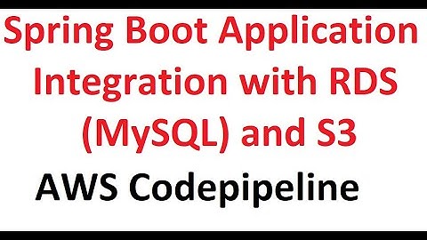 Spring Boot Application Integrationwith RDS(MYSQL) and S2 | Elastic Beanstalk | AWS Codepiepline