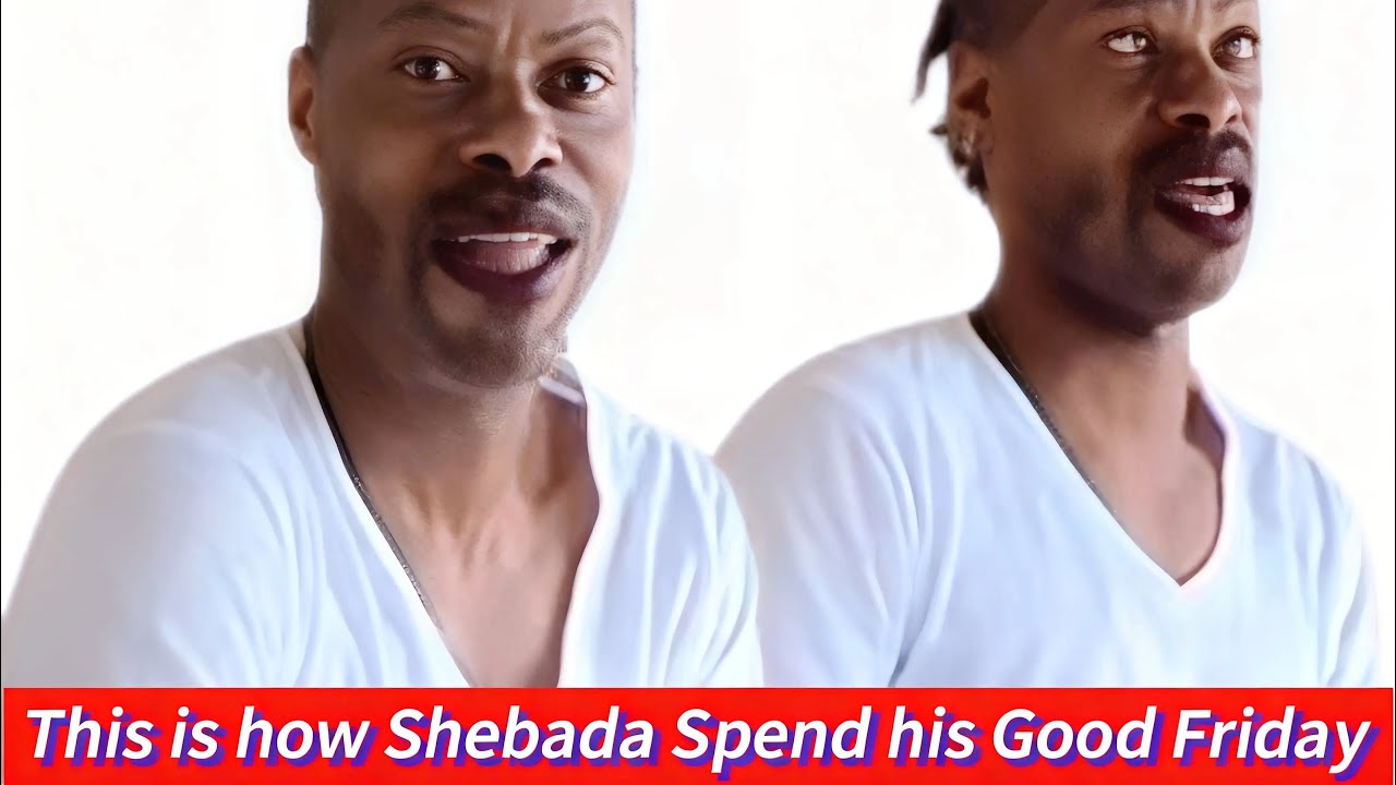 “This is how Shebada Spend his Good Friday “ - YouTube