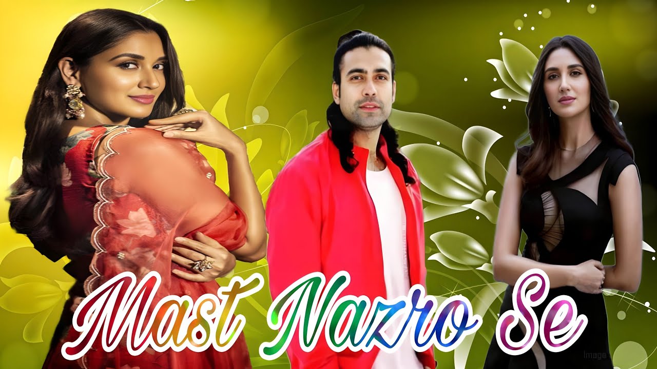 Mast Nazro se Allh Bchae  Hindi Bollywood new song 