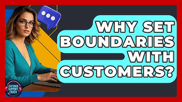 Why Set Boundaries With Customers? - Customer Support Coach