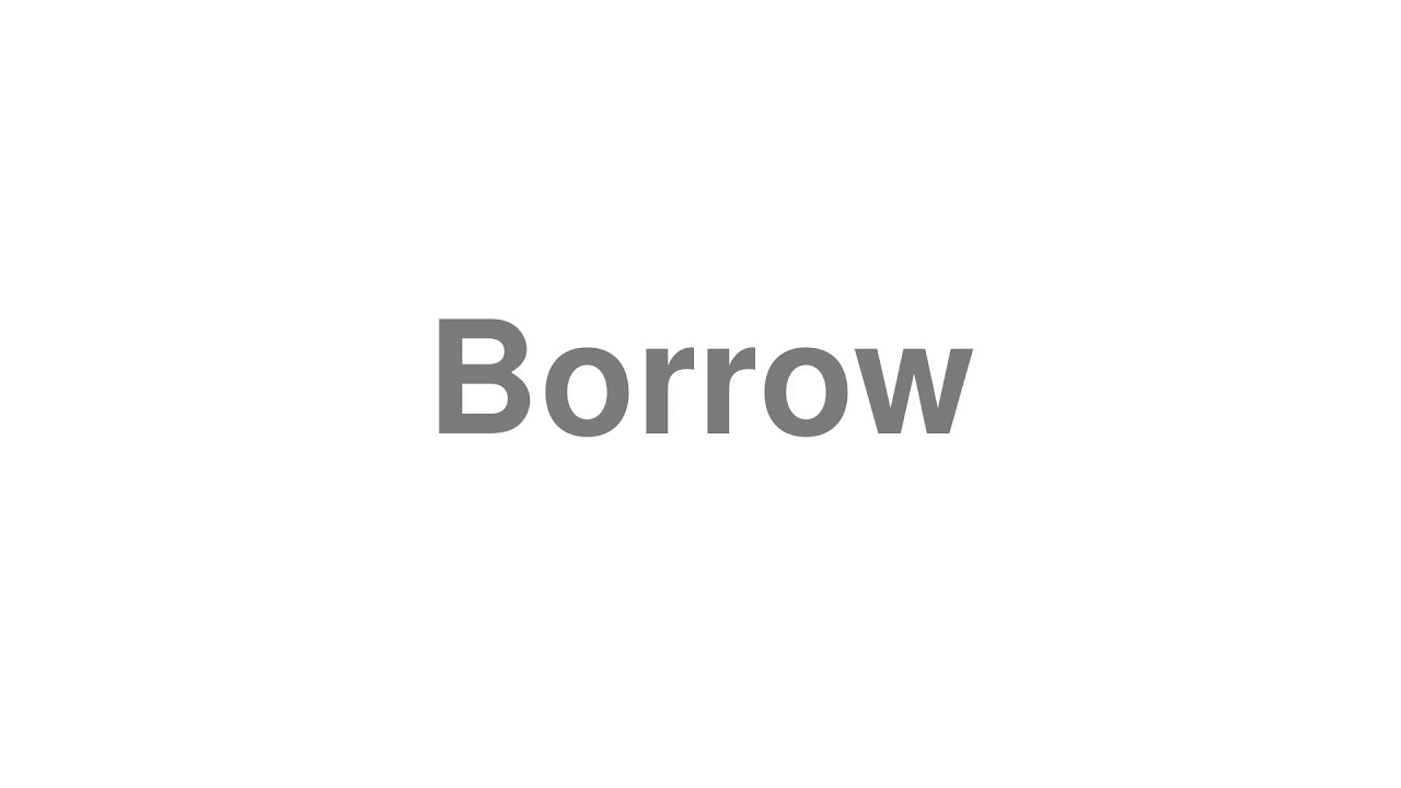 How To Pronounce Borrow YouTube How To Pronounce Borrow YouTube