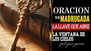 Oracion De Madrugada🔥El Poder de la Oracion Que Llaman las cosas a la Existencia 🛑Joel Jose Garcia