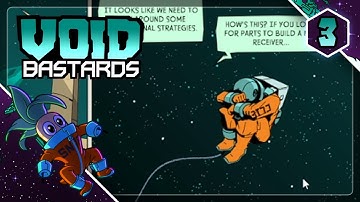 Void Bastards ~ Part 3 ~ Get In & Get Out