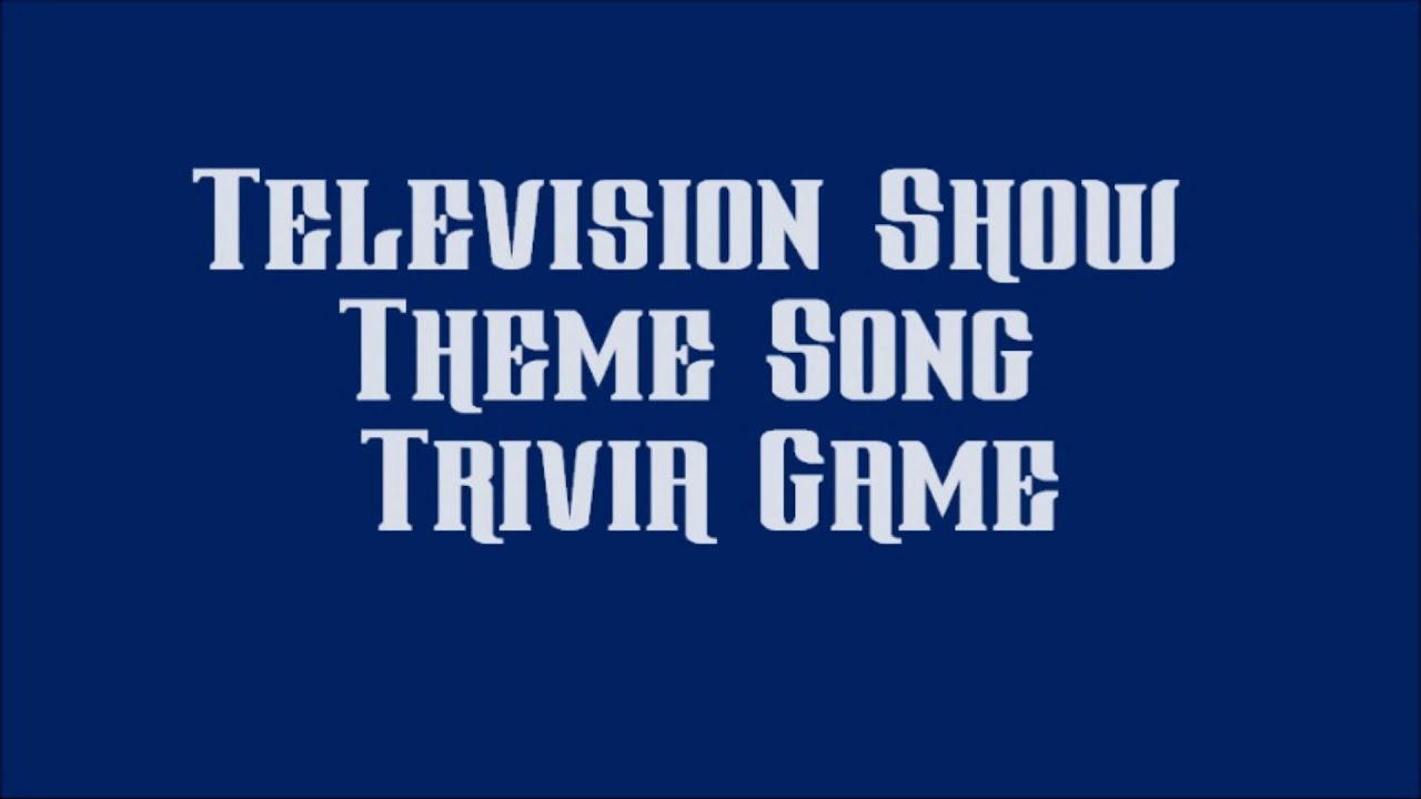 Television Theme Song Trivia Game Part 6 20 Theme Songs YouTube