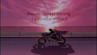 Dezine - Sweet Darling (slowed   reverb)