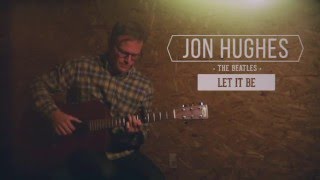 Let It Be - Cover By Jon Hughes