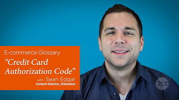 "What is a Credit Card Authorization Code?" — 2Checkout E-Commerce Glossary