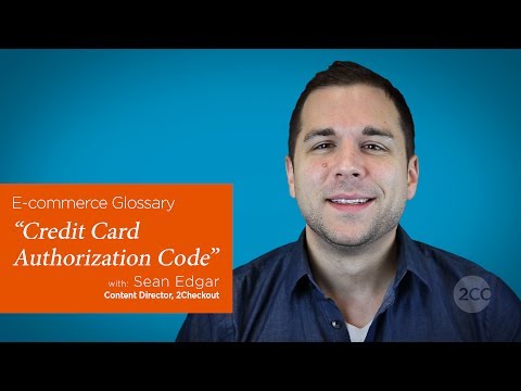 "What is a Credit Card Authorization Code?" — 2Checkout E-Commerce Glossary