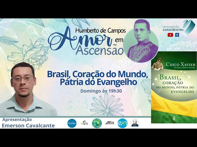 AMOR EM ASCENSÃO | BRASIL CORAÇÃO DO MUNDO PÁTRIA DO EVANGELHO (H.C. & F.C.X) | Emerson Cavalcanti