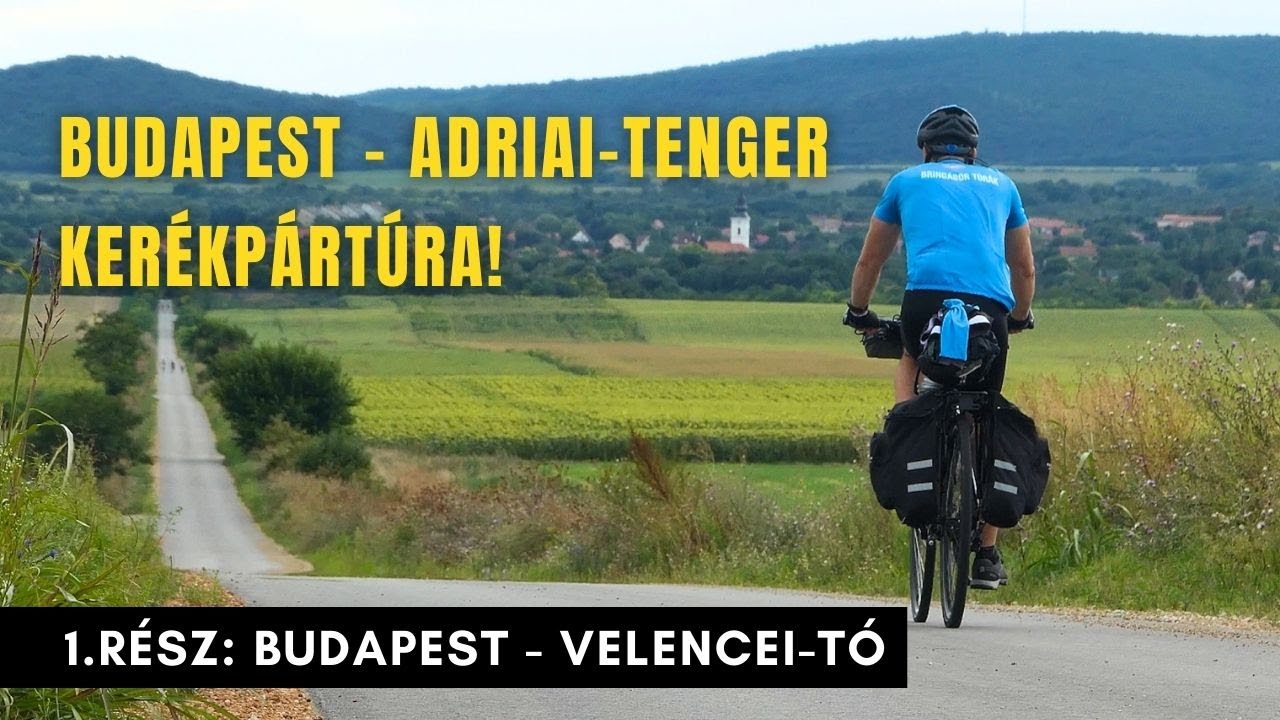 Budapest - Adriai-tenger kerékpártúra 1. rész - Budapest -Velencei-tó - Bringábor