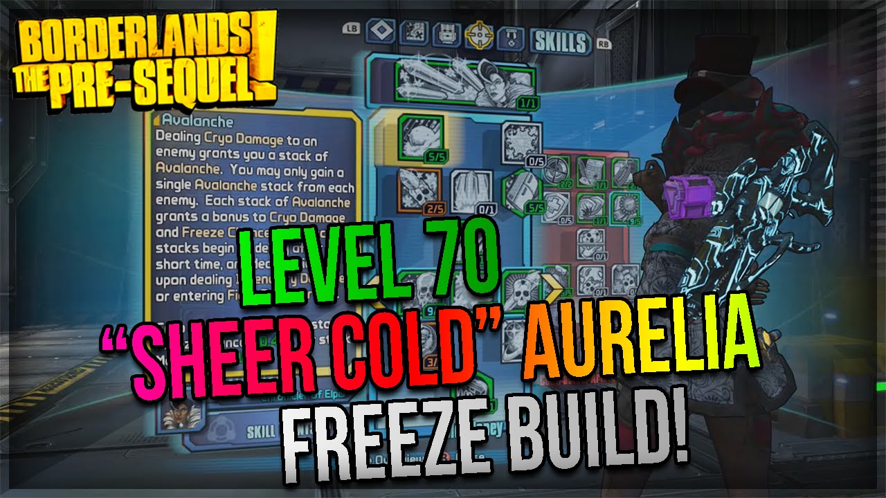 Borderlands The PreSequel Level 70 "Sheer Cold" Aurelia Build! (Freeze/Ice Aurelia Build
