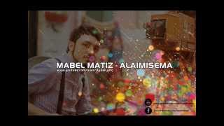 Mabel Matiz - Alaimisema Sözleri Resimi