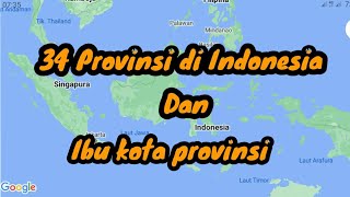 Mengenal indonesia 34 Provinsi dan ibukotanya.