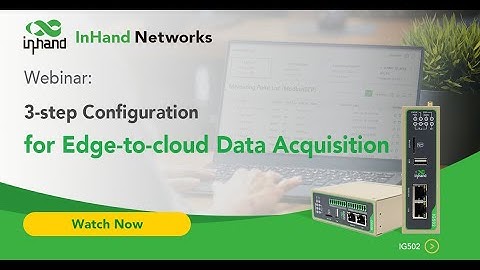 June 2021 Webinar: 3-step Configuration for Edge-to-cloud Data Acquisition