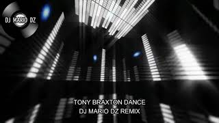 TONY BRAXTON DANCE DJ MARIO DZ REMIX Resimi