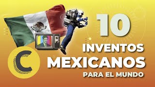 Mexican Inventions that Changed the World Mexican Inventions that Changed the World