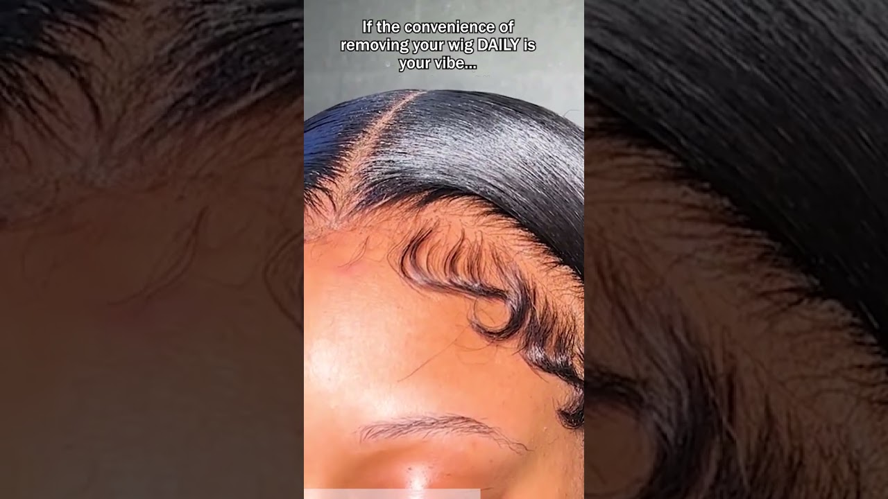 if the convenience  of removing your wig daily is your vibe