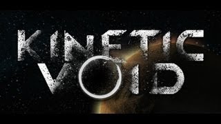 Kinetic Void Episode 1