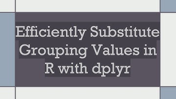 Efficiently Substitute Grouping Values in R with dplyr
