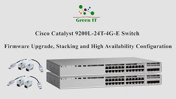 Cisco Catalyst 9200L-24T-4G-E Switch Firmware Upgrade, Stacking and High Availability Configuration