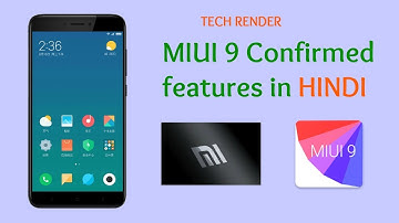 MIUI 9 Best Confirmed Feature You Should Know | Hindi | Tech Render |