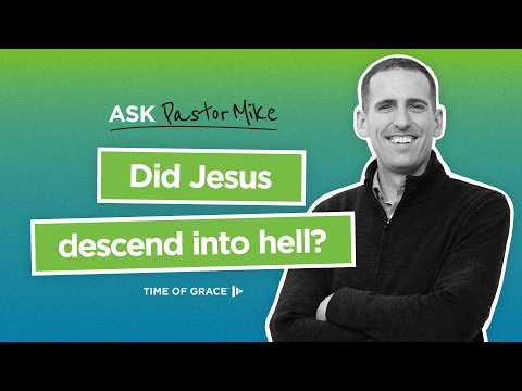 Did Jesus Descend Into Hell?