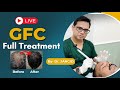 Step By Step GFC Treatment LIVE | How to get rid of Hair Fall Fast?