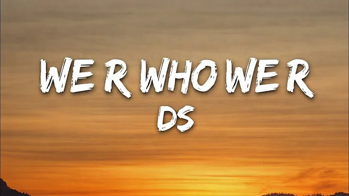 We R Who We R (Lyrics)