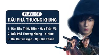 [Playlist] Nhạc Phim Đấu Phá Thương Khung 2018 斗破苍穹 Fights Break Sphere OST