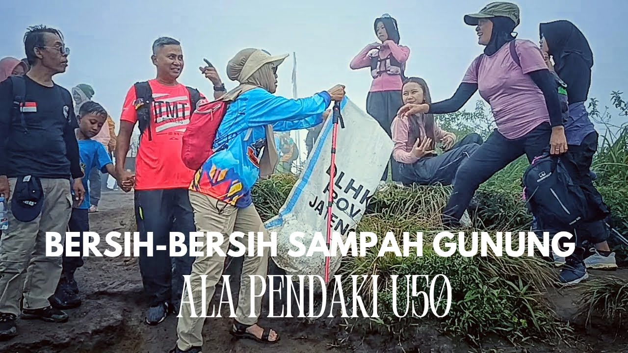 BERSIH-BERSIH SAMPAH GUNUNG ALA PENDAKI U50