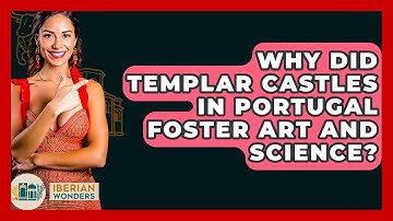 Why Did Templar Castles In Portugal Foster Art And Science? - Iberian Wonders