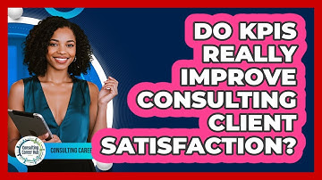 Do KPIs Really Improve Consulting Client Satisfaction? - Consulting Career Hub