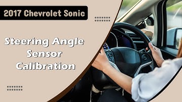 How to Use Steering Angle Sensor Calibration Function on SDS | 2017 Chevrolet Sonic