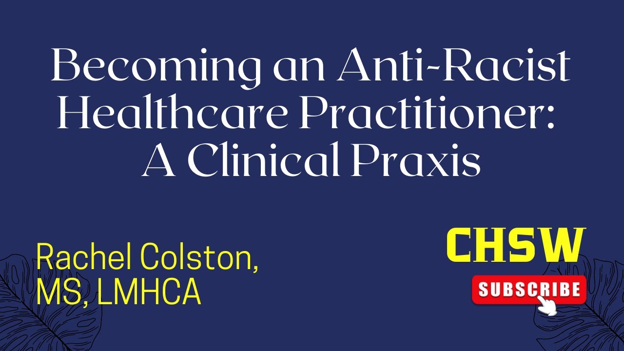 Becoming an Anti-Racist Healthcare Practitioner: A Clinical Praxis ...