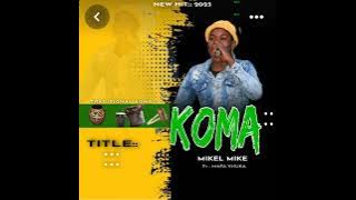 KOMA  SONG MIKELMIKE X MAFAVHUKA