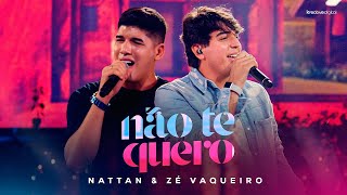 NÃO TE QUERO - NATTAN part. ZÉ VAQUEIRO (Vídeo Oficial)