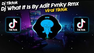 DJ WHAT IT IS BY ADIT FVNKY RMX VIRAL TIK TOK TERBARU 2023!!