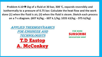 Problem 4.10  from book applied thermodynamics for engineer and technologists Td Eastop and McConkey