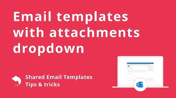 Create Outlook email templates with attachments dropdown