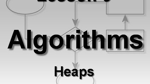 Algorithms Lesson 9: Heaps