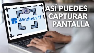 Cómo capturar pantalla en Windows 11