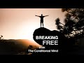 Breaking free from the conditioned mind  john david