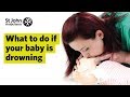 What to do if your Baby is Drowning - First Aid Training - St John Ambulance