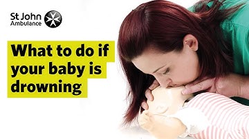 What to do if your Baby is Drowning - First Aid Training - St John Ambulance