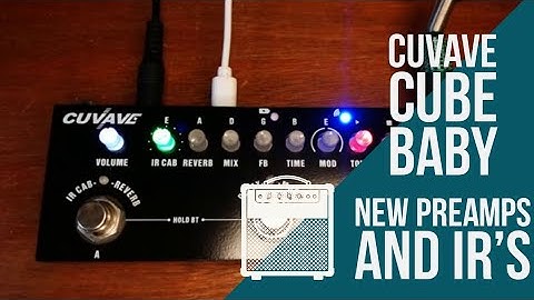 CUVAVE Cube Baby Update | V18 Preamps and IR