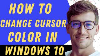 How To Change Cursor Color In Windows 10 - Full Guide