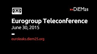 Thumbnail for #Euroleaks: Eurogroup Teleconference June 30, 2015