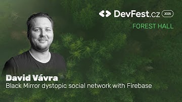 David Vávra | Dystopisch sociaal netwerk Black Mirror met Firebase | DevFest.cz 2025